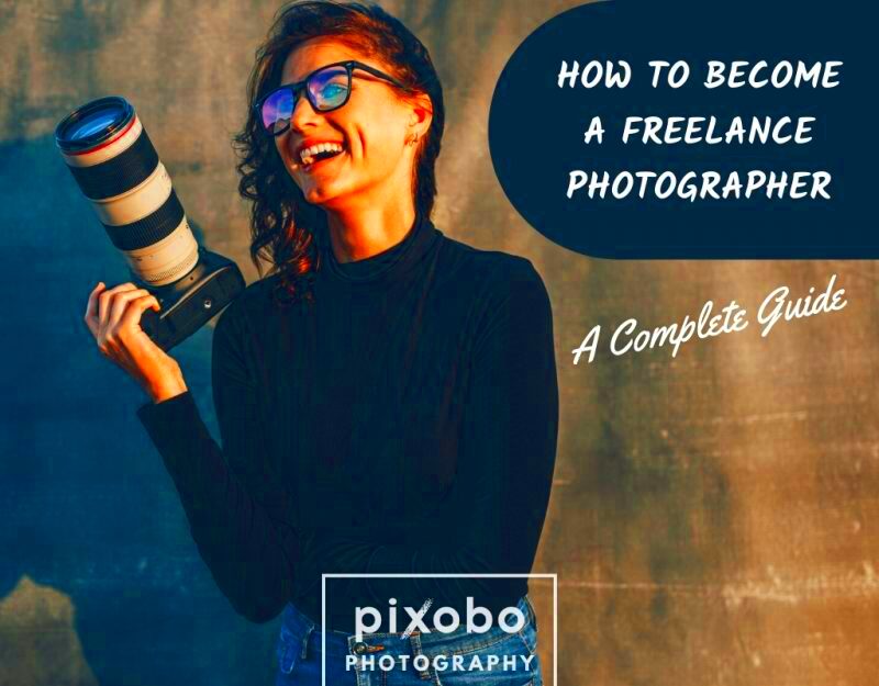 How to Become a Freelance Photographer A Complete Guide Pixobo 