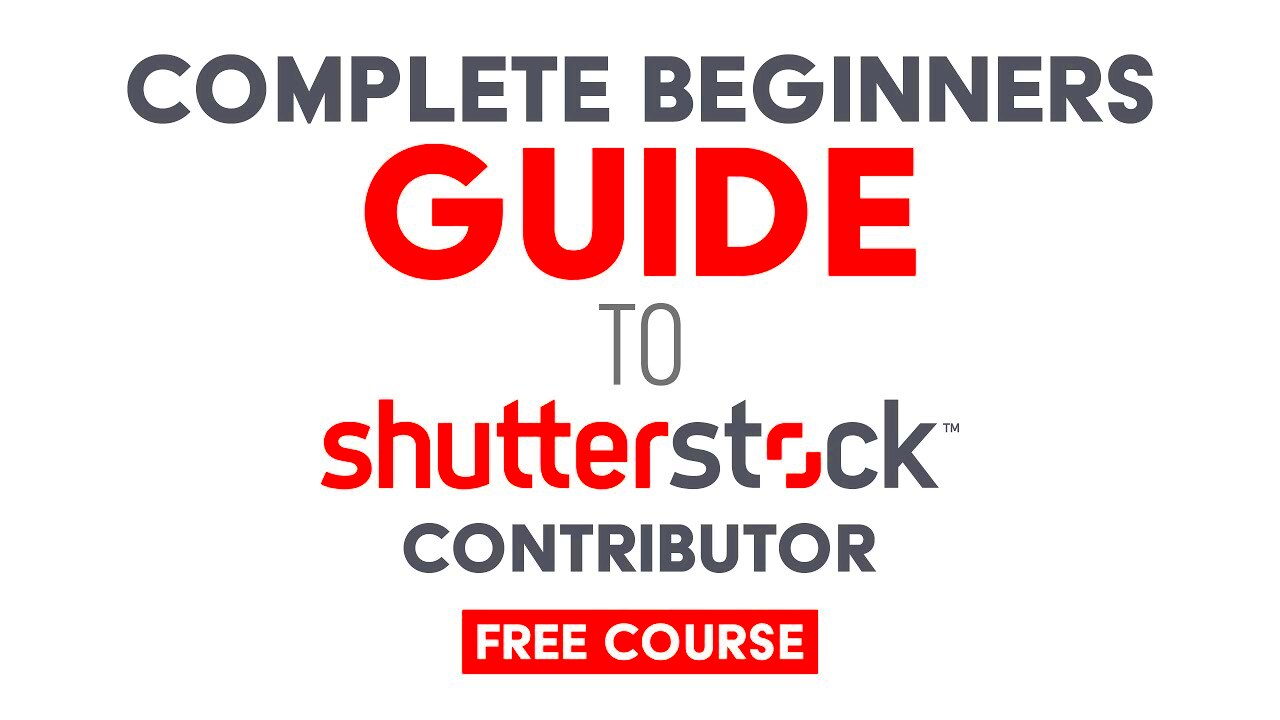 The Complete Beginners Guide To Shutterstock Contributor YouTube