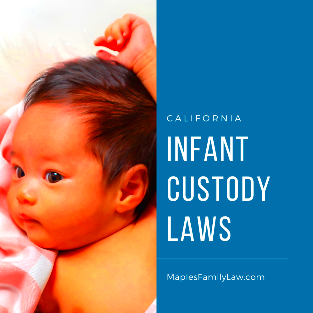 California Infant Custody Laws Maples Family Law