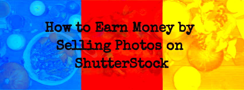 How to Earn Money by Selling Photos on ShutterStock