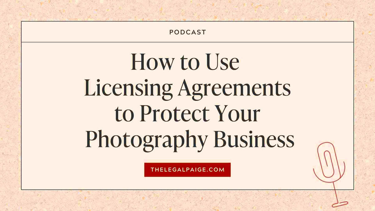 Episode 140 How to Use Licensing Agreements to Protect Your Photograp 