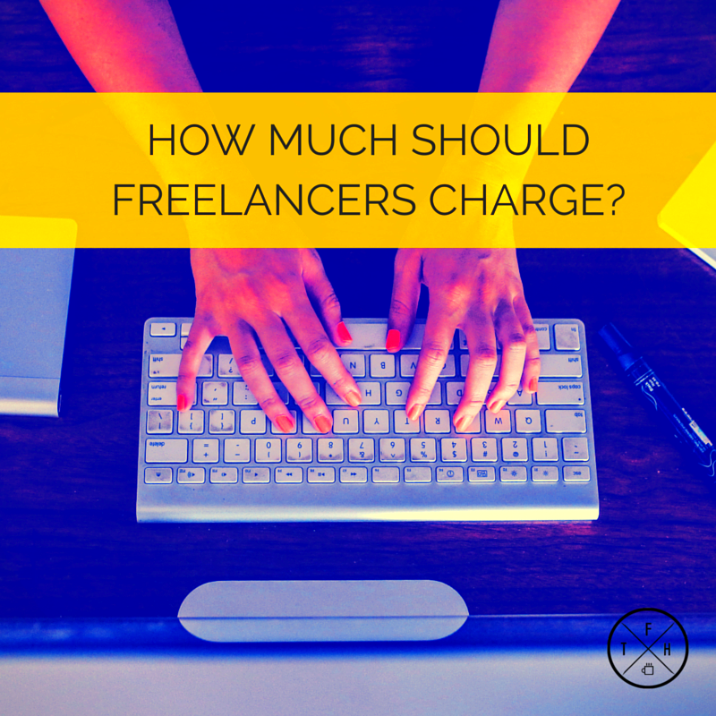 How Much Should Freelancers Charge The Freelance Hustle