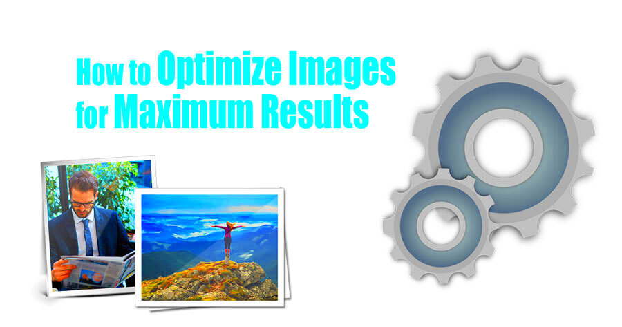 How to Optimize Your Images for Maximum Results