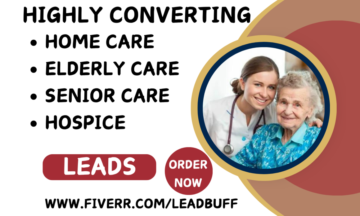 I will generate homecare elderly care senior care caregiver assisted agency lead