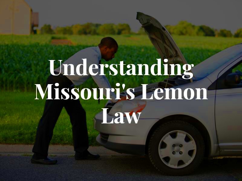 Got a Lemon How Missouris Lemon Law Can Protect You