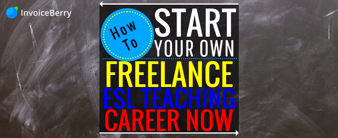 How to Start Your Freelance ESL Teaching Career InvoiceBerry Blog