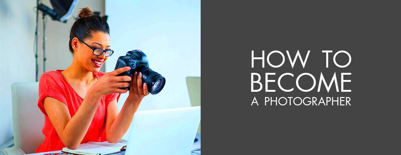 How to Become a Photographer in 14 Easy Steps