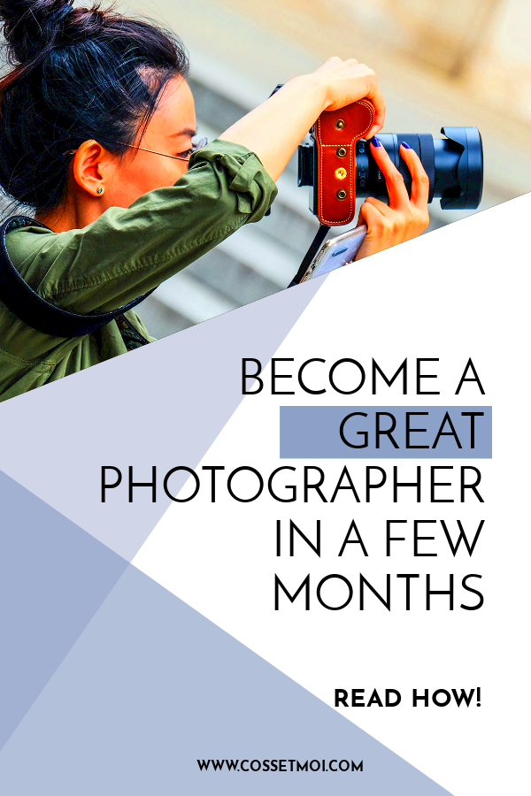 How to Become a Great Photographer in a Few Months Improve 