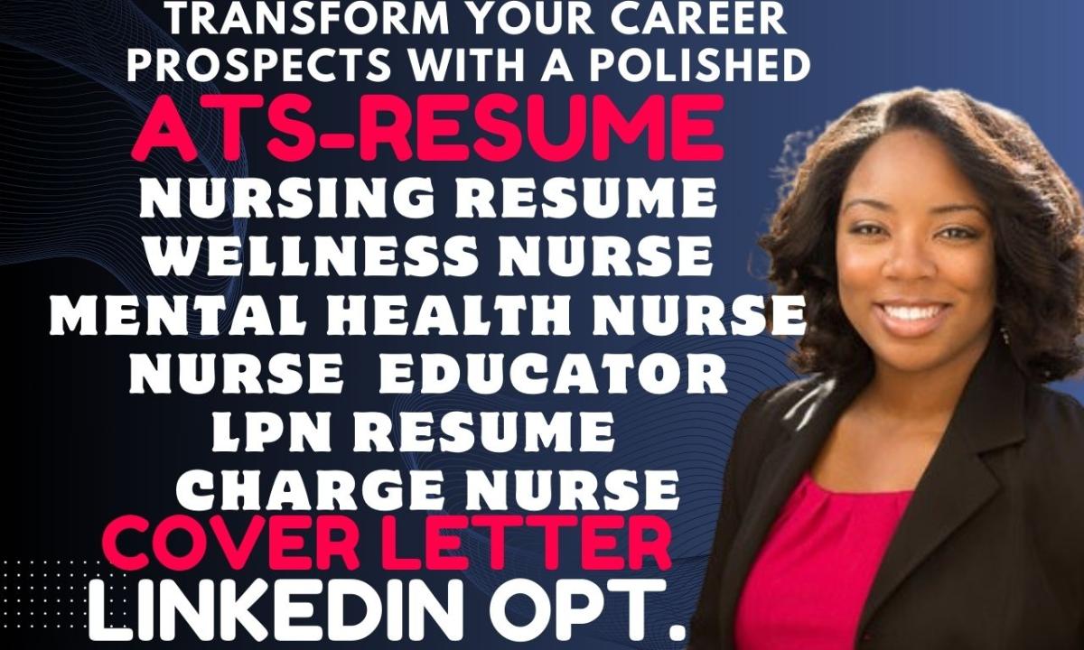 I Will Craft Professional Nursing Resumes for Charge Nurses, District Wellness Nurses, and Travel RNs