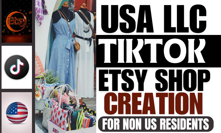 I Will Register USA LLC & Set Up TikTok Shop & Create Etsy Shop for Non-US Residents