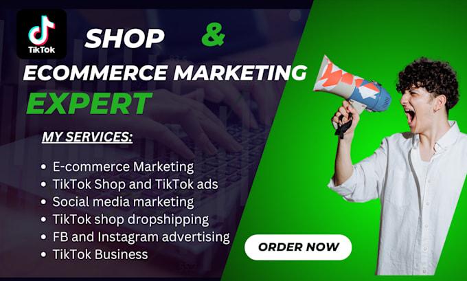 I will do tiktok shop and ecommerce marketing