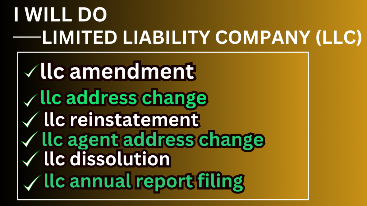 I will llc dissolution, llc reinstatement,llc address change and llc amendment