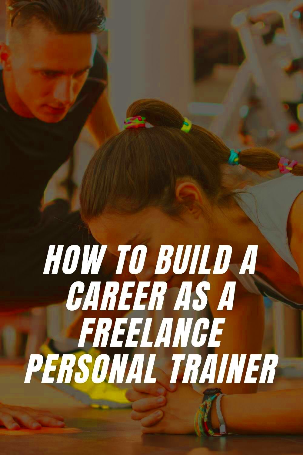 How to Build a Career as a Freelance Personal Trainer LIFESTYLE BY PS