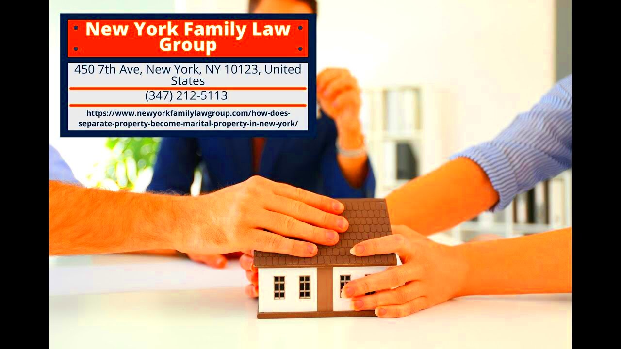 How Does Separate Property Become Marital Property in New York by New 