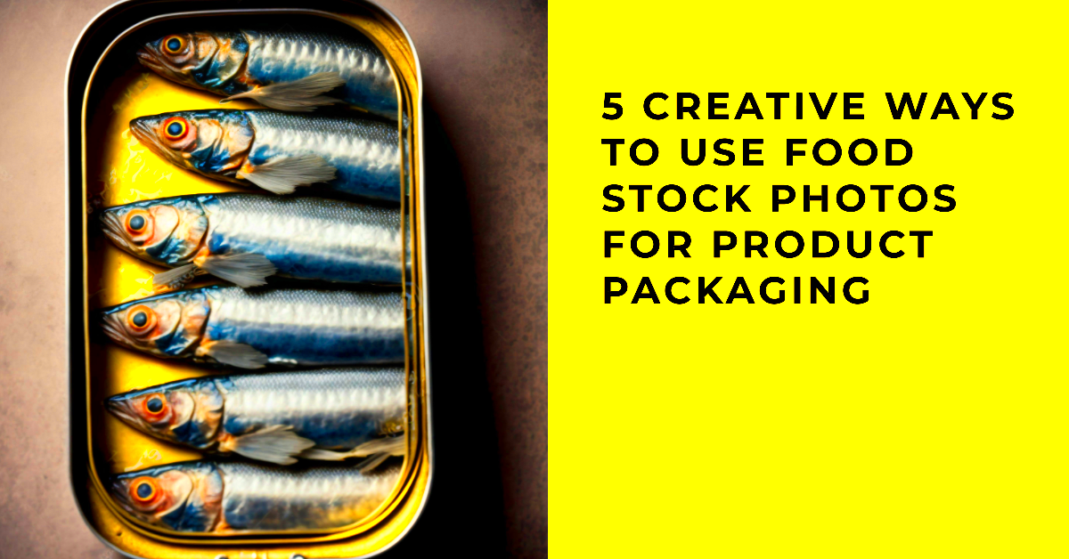 5 Creative Ways to Use Food Stock Photos for Product Packaging 