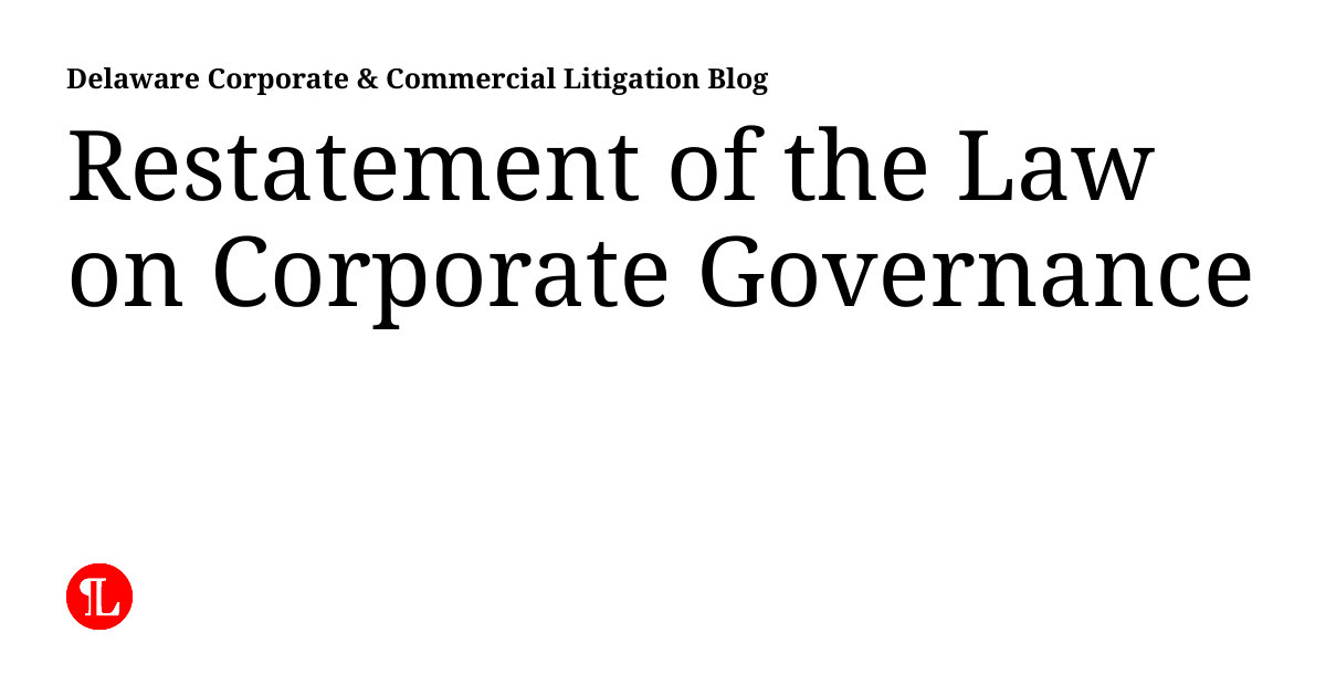 Restatement of the Law on Corporate Governance Delaware Corporate 