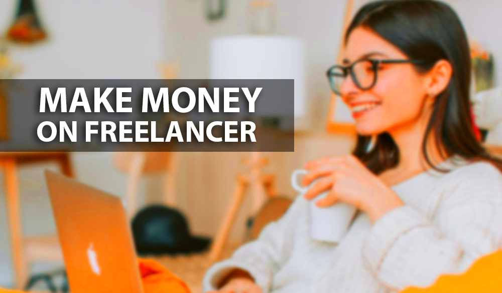 How to Make Money on Freelancer Ultimate Guide 2024