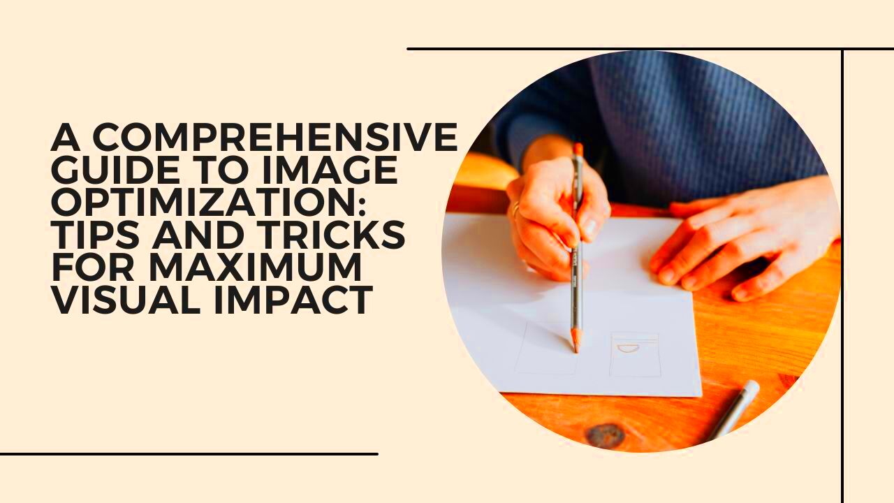 A Comprehensive Guide to Image Optimization Tips and Tricks for 