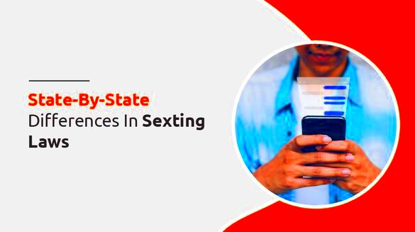 StateByState Differences In Sexting Laws Federal Penalties