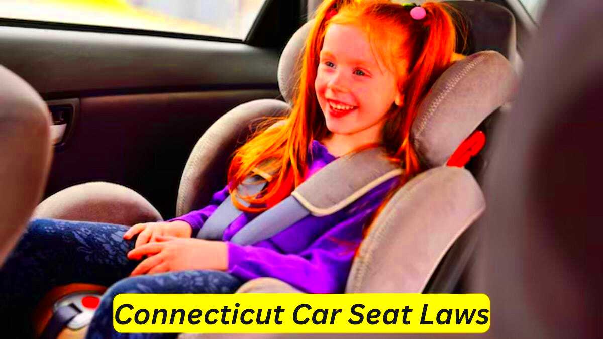 Connecticut Car Seat Laws Your Ultimate Guide to Safe and Secure 