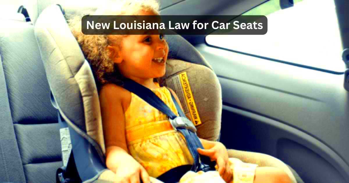 New Louisiana Law For Car Seats What To Know