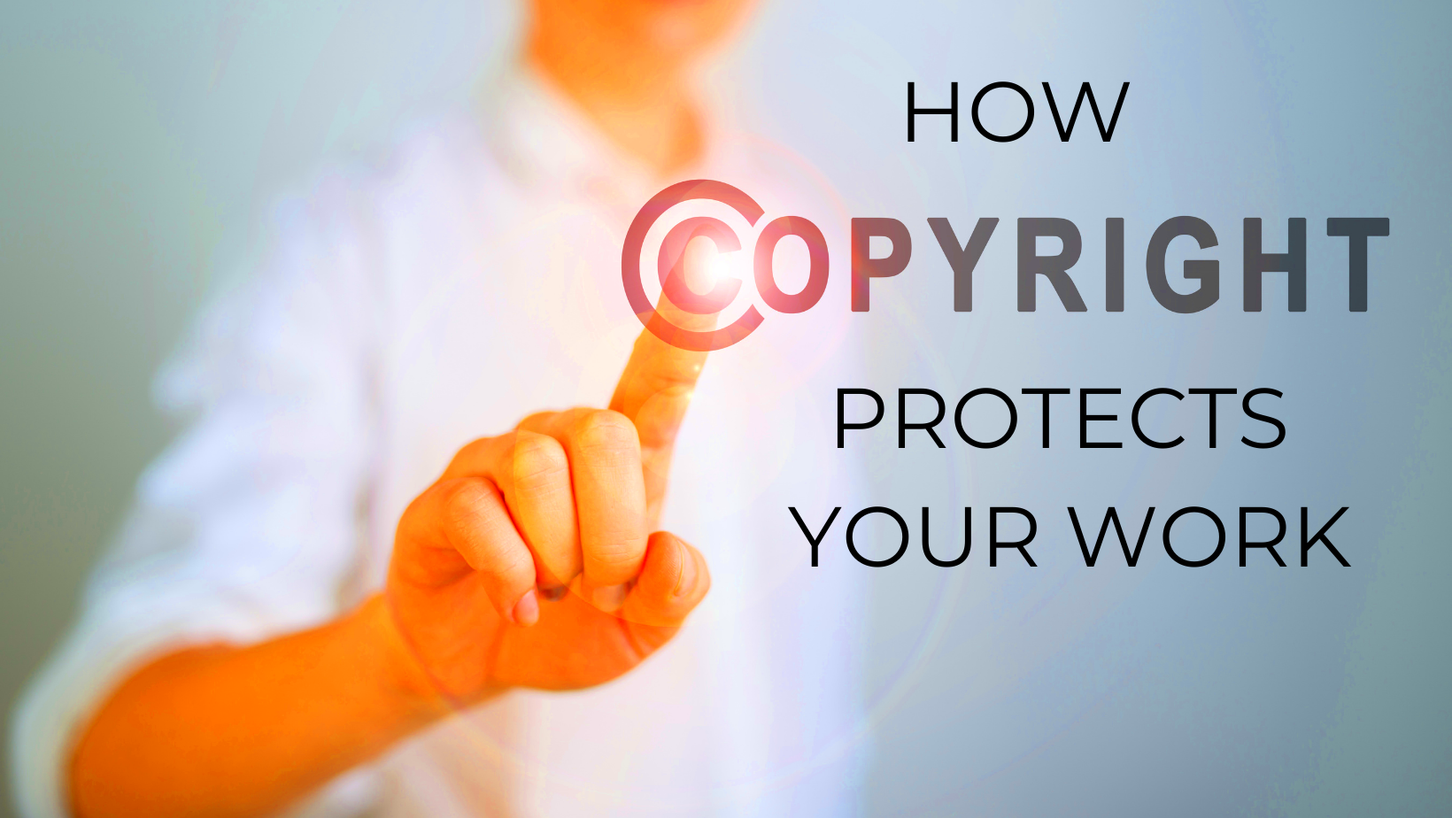 How Copyright protects your work The Write Way