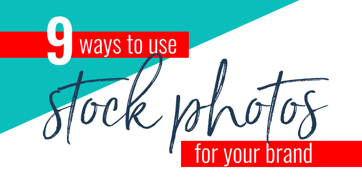 9 Ways to Use Stock Photos for Your Brand Imagine Design Repeat