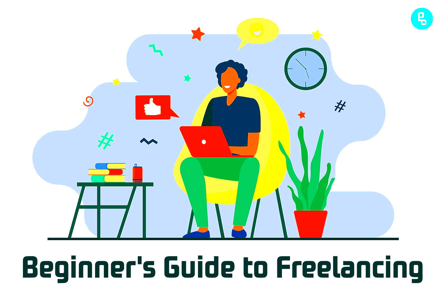 How To Be A Successful Freelancer A Beginners Guide