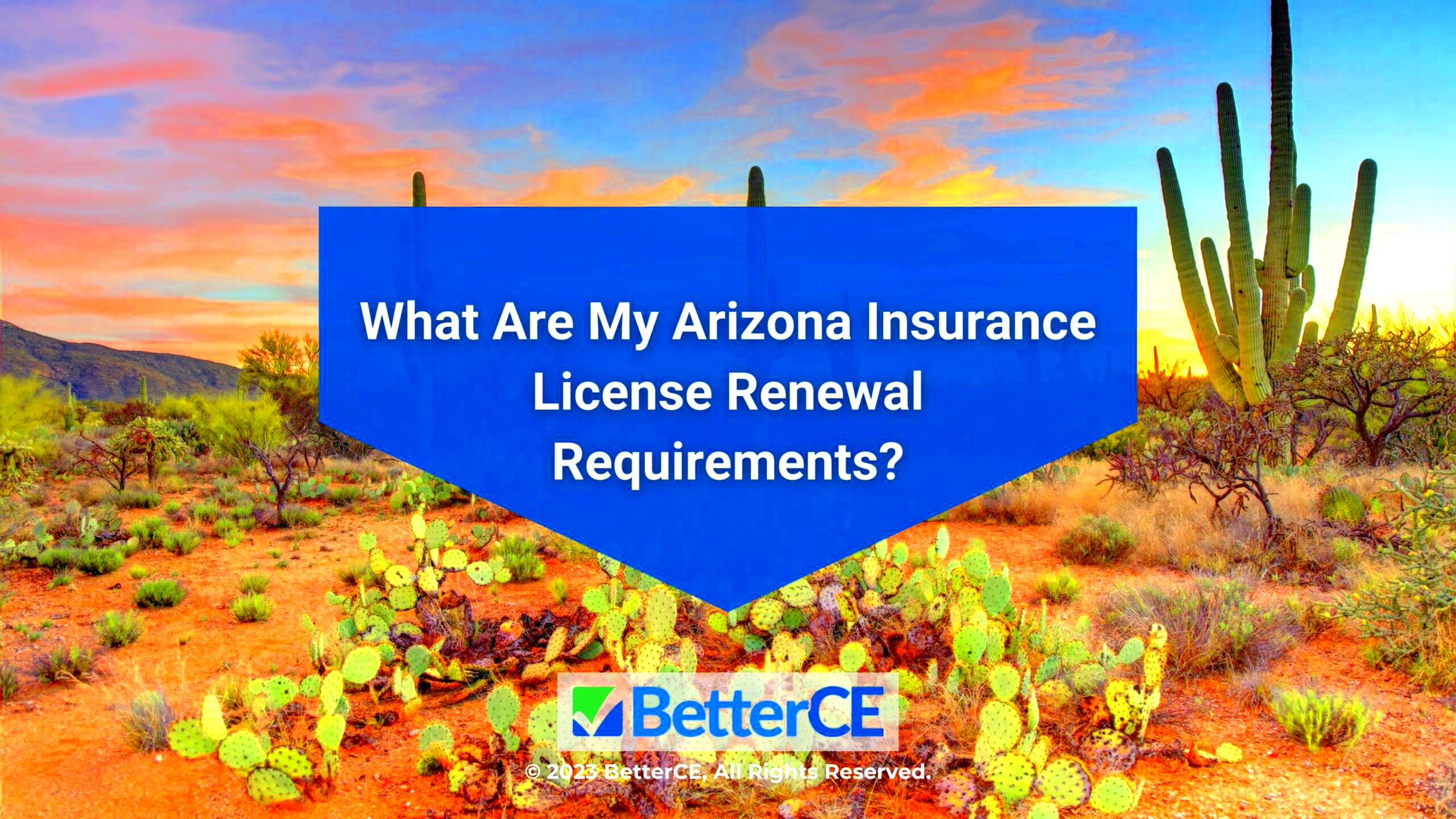 What Are My Arizona Insurance License Renewal Requirements BetterCE