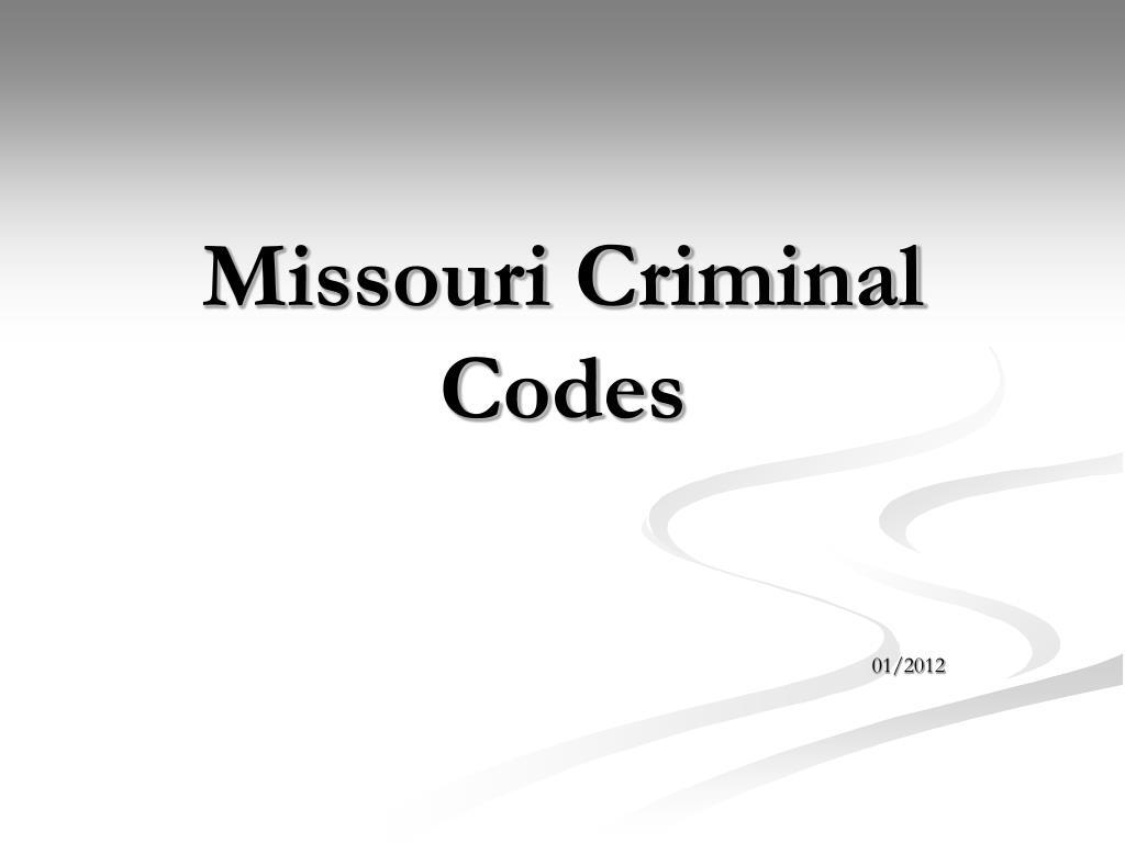 PPT Missouri Criminal Codes PowerPoint Presentation free download 