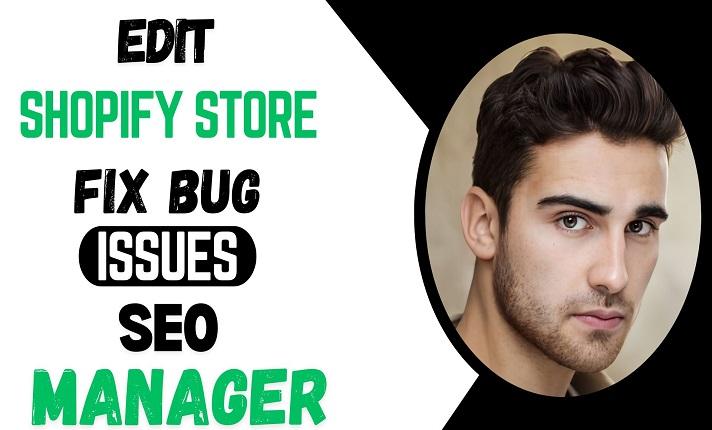 I WILL EDIT, MANAGE & IMPROVE YOUR SHOPIFY STORE – FIX THEME BUGS, ISSUES, SEO & MARKETING