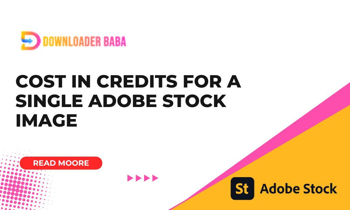 Cost in Credits for a Single Adobe Stock Image