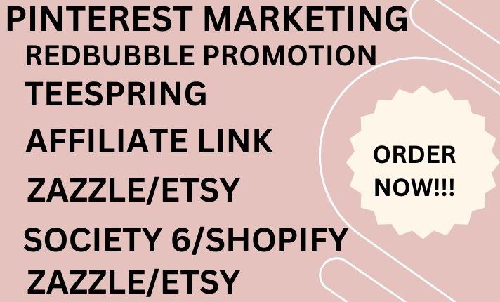 I Will Do Pinterest Marketing for Redbubble, Teespring, Society 6, Affiliate Links, and Shopify