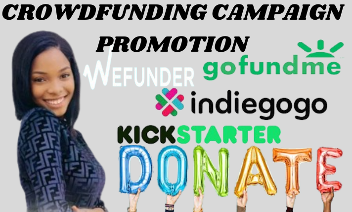 I Will Promote Your Crowdfunding Campaign for Kickstarter, Indiegogo, GoFundMe, and Wefunder