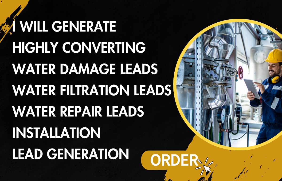 I Will Generate Water Damage, Water Filtration, Water Heater Installation Repair Leads