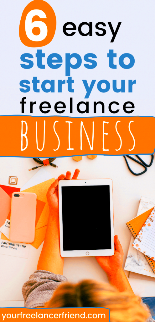 How to Start a Freelance Business in 6 Easy Steps Your Freelancer Friend