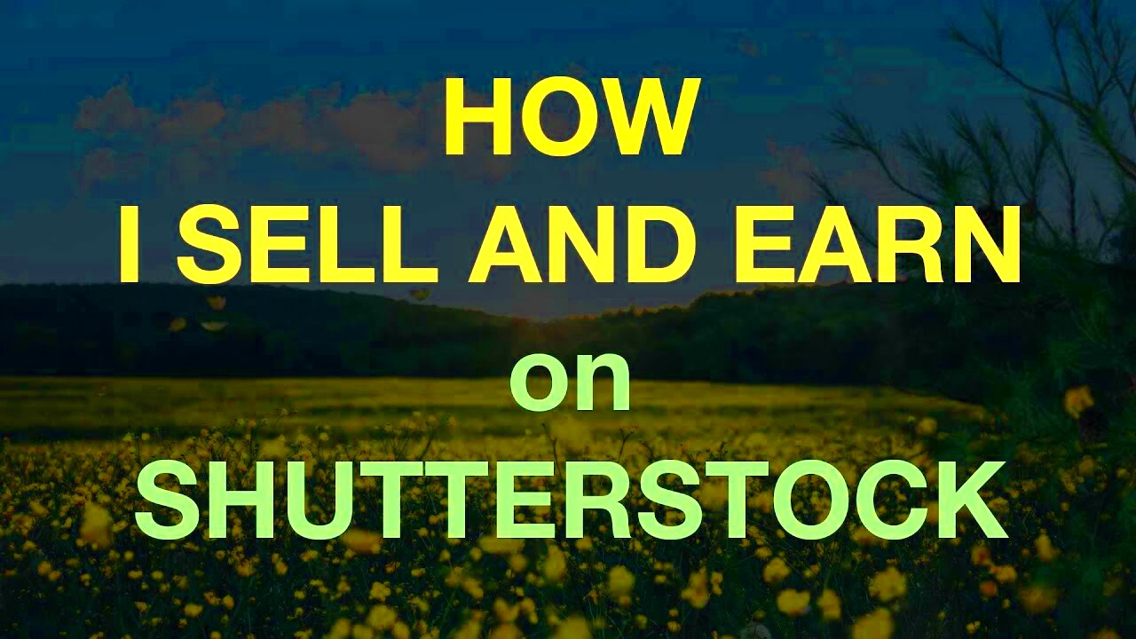 How I sell and earn on Shutterstock YouTube