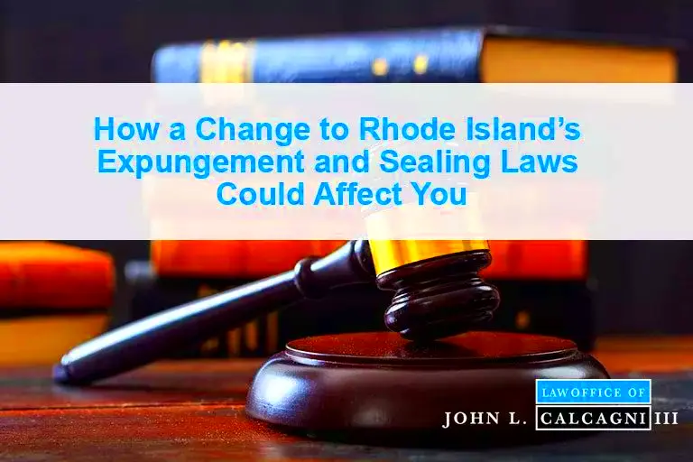 How a Change to Rhode Islands Expungement and Sealing Laws Could 