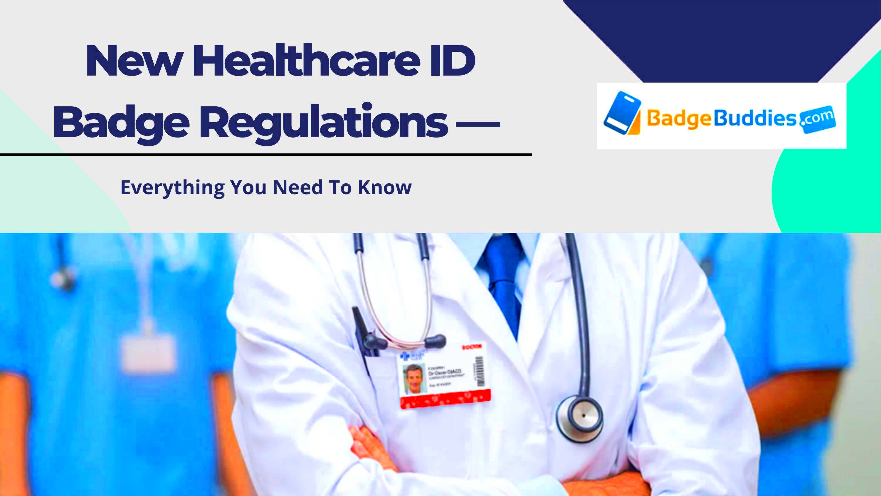 Find About the New Healthcare ID Badge Regulations BadgeBuddies by 