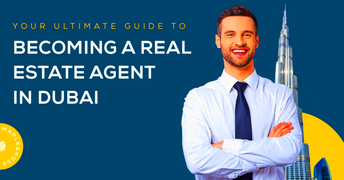 Your ultimate guide to becoming a real estate agent in Dubai