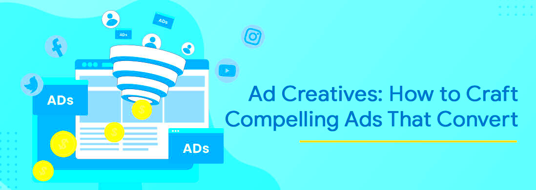 Ad Creatives How to Craft Compelling Ads That Convert