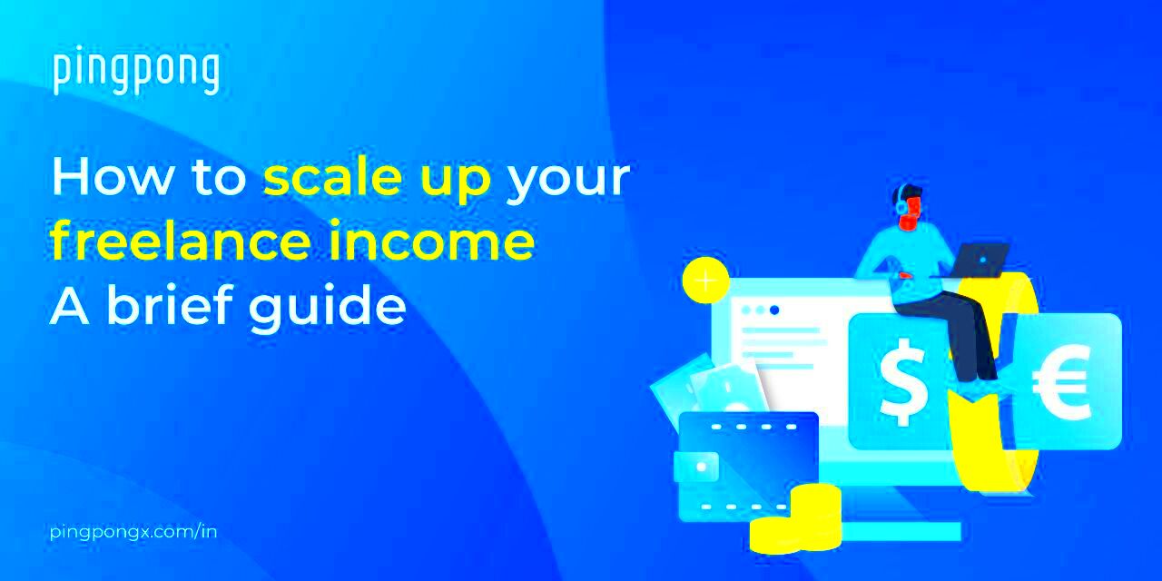 How to scale up your freelance income A brief guide