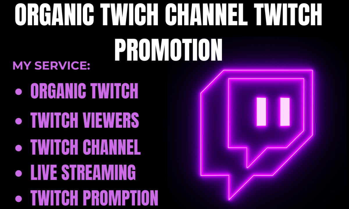 I Will Do Organic Twitch Channel Promotion for Follower Chatter and Live Viewer