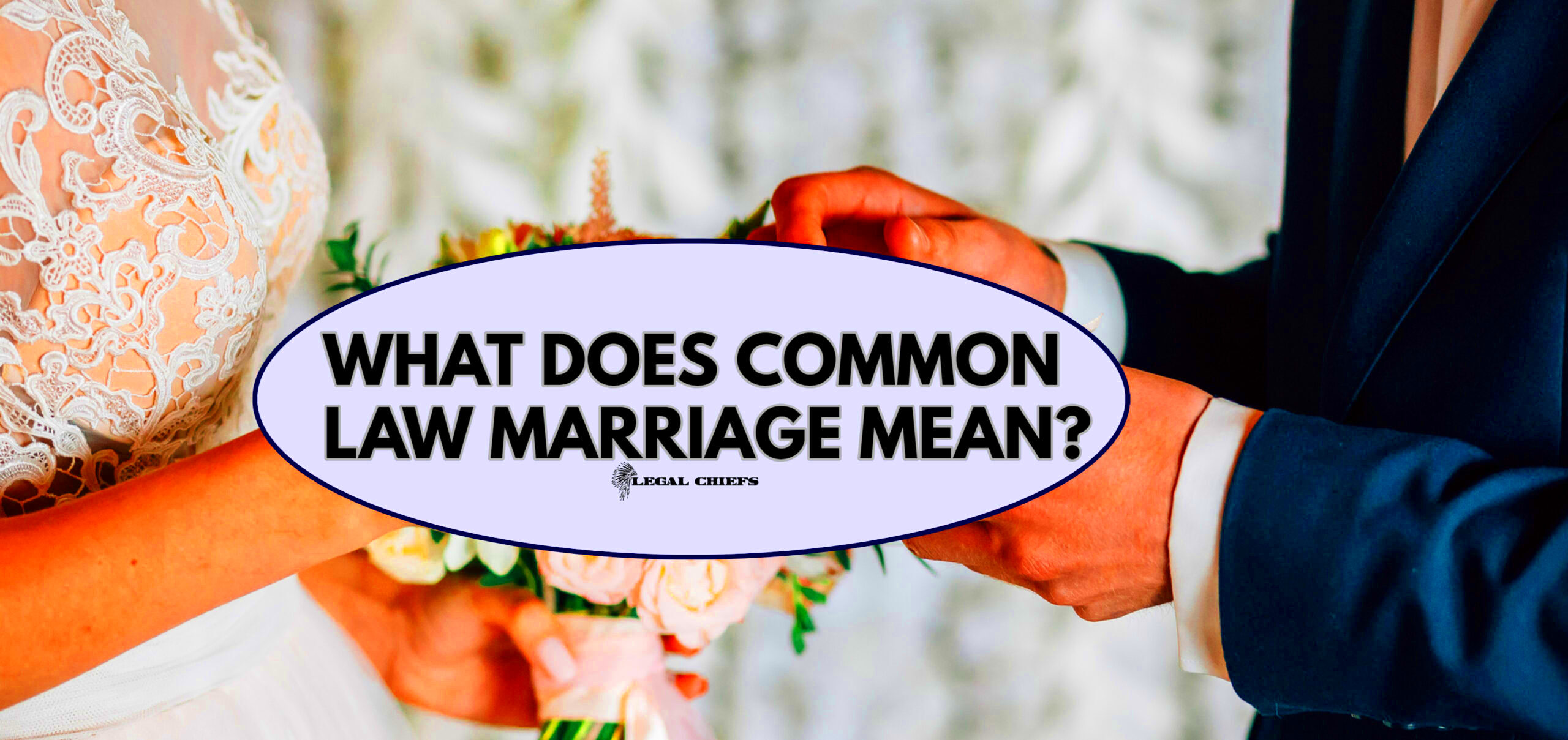 What is a common law marriage Legal Chiefs