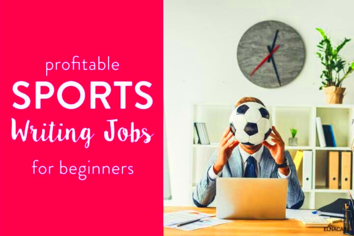 35 Sports Writing Jobs For Beginners Elna Cain