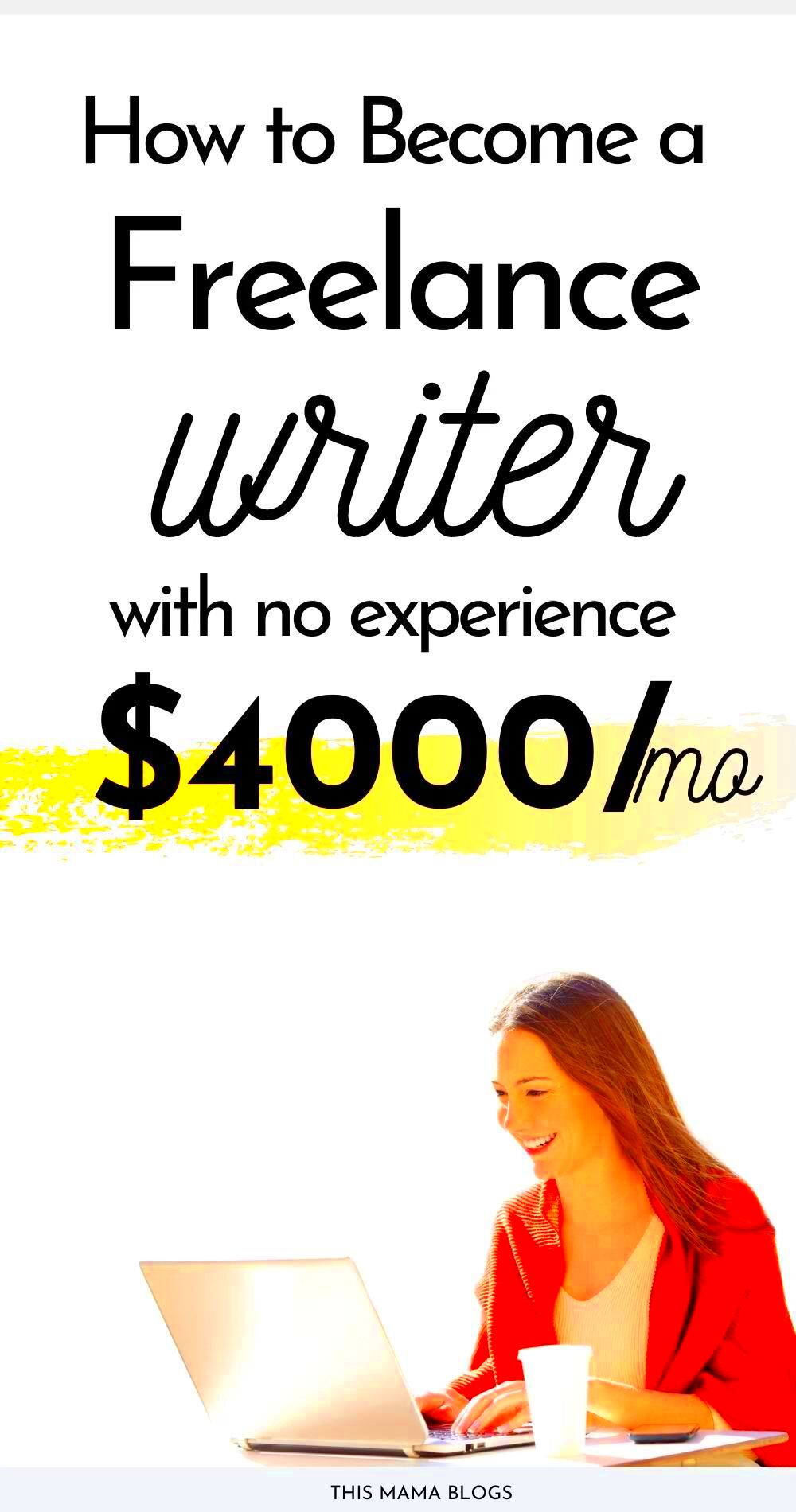 How to become a freelance writer with no experience ultimate beginner 