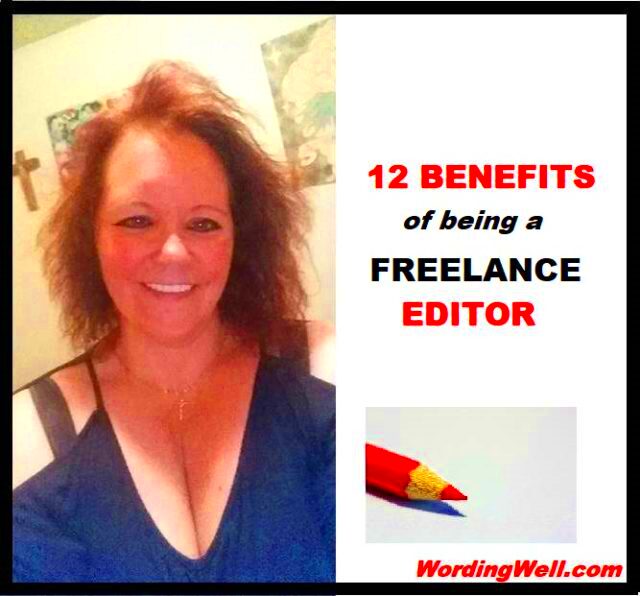 12 Benefits of Being a Freelance Editor Wording Well