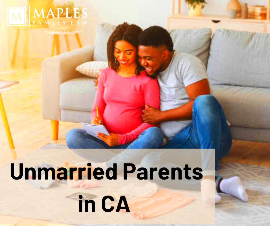 Unmarried Parents in CA Maples Family Law