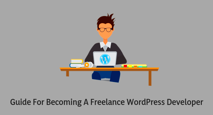 A Guide For Becoming A Freelance WordPress Developer