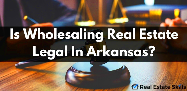 How To Wholesale Real Estate In Arkansas Step By Step 2023